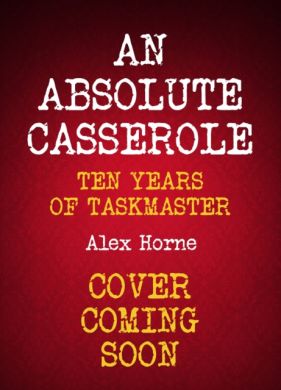 SIGNED An Absolute Casserole : The Taskmaster Compendium by Alex Horne