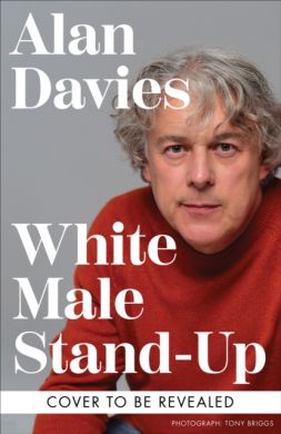 SIGNED White Male Stand-Up by Alan Davies