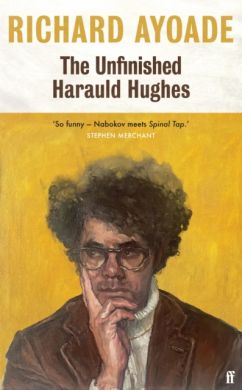 SIGNED The Unfinished Harauld Hughes by Richard Ayoade