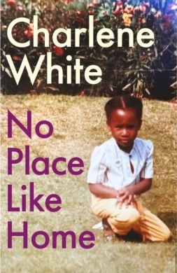 SIGNED No Place Like Home : Family, Food and Finding Your Place by Charlene White