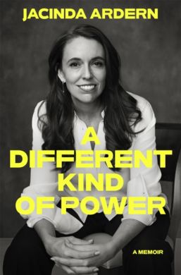 SIGNED A Different Kind of Power by Jacinda Ardern