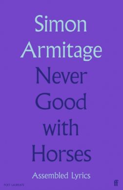 SIGNED Never Good with Horses : Assembled Lyrics by Simon Armitage