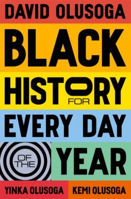 SIGNED Black History for Every Day of the Year by David, Yinki and Kemi Olusoga