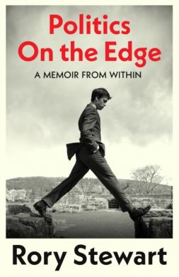 SIGNED Politics on the Edge by Rory Stewart