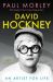 SIGNED David Hockney : An Artist for Life by Paul Morley