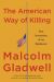SIGNED The American Way of Killing : The Invention of an Epidemic by Malcolm Gladwell