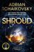 SIGNED Shroud by Adrian Tchaikovsky