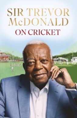 SIGNED On Cricket by Sir Trevor McDonald