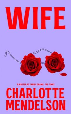 SIGNED Wife by Charlotte Mendelson